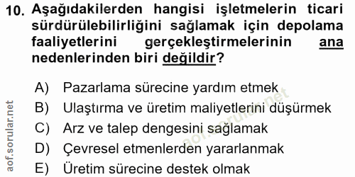 10. soru: Aşağıdakilerden hangisi işletmelerin ticari sürdürülebilirliğini sağlamak için depolama faaliyetlerini gerçekleştirme…
