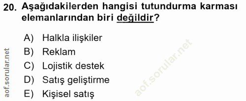 20. soru: Aşağıdakilerden hangisi tutundurma karması elemanlarından biri değildir? A) Halkla ilişkiler B) Reklam C) Lojistik de…