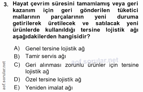 3. soru: Hayat çevrim süresini tamamlamış veya geri kazanım için geri gönderilen tüketici mallarının parçalarının yeni duruma…