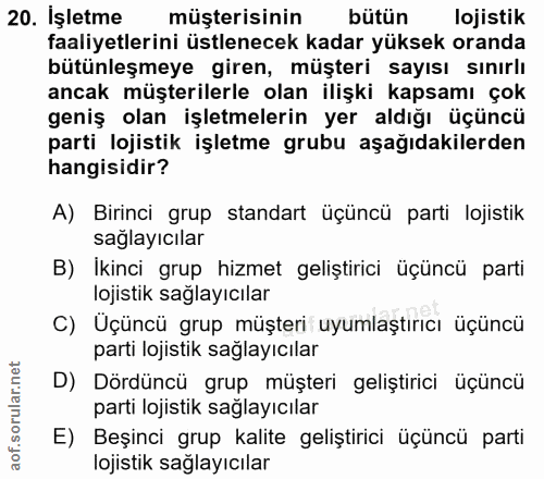 20. soru: İşletme müşterisinin bütün lojistik faaliyetlerini üstlenecek kadar yüksek oranda bütünleşmeye giren, müşteri sayısı…