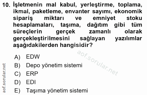 10. soru: İşletmenin mal kabul, yerleştirme, toplama, ikmal, paketleme, envanter sayımı, ekonomik sipariş miktarı ve emniyet st…