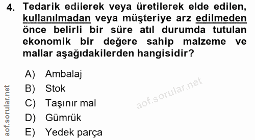 4. soru: Tedarik edilerek veya üretilerek elde edilen, kullanılmadan veya müşteriye arz edilmeden önce belirli bir süre atıl d…