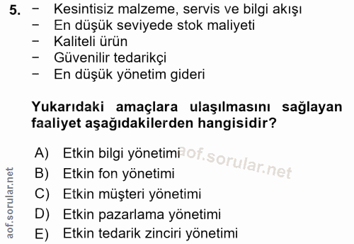 5. soru: - Kesintisiz malzeme, servis ve bilgi akışı - En düşük seviyede stok maliyeti - Kaliteli ürün - Güvenilir tedarikçi -…