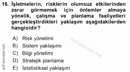 16. soru: Işletmelerin, risklerin olumsuz etkilerinden zarar görmemek için önlemler almaya yönelik, çalışma ve planlama faaliye…
