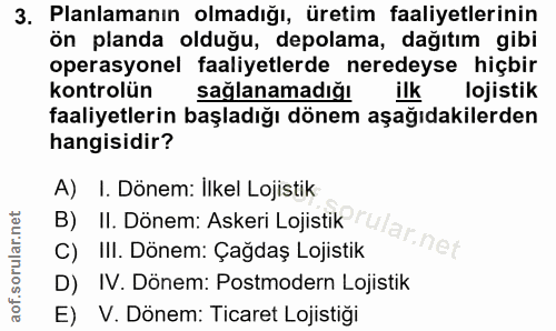 3. soru: Planlamanın olmadığı, üretim faaliyetlerinin ön planda olduğu, depolama, dağıtım gibi operasyonel faaliyetlerde nered…