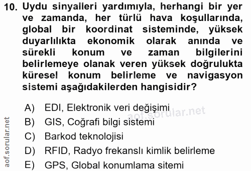 10. soru: Uydu sinyalleri yardımıyla, herhangi bir yer ve zamanda, her türlü hava koşullarında, global bir koordinat sisteminde…
