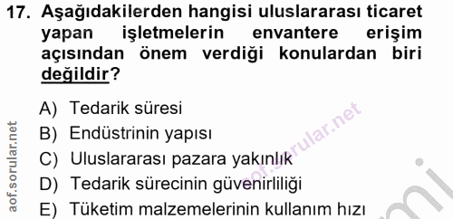 17. soru: Aşağıdakilerden hangisi uluslararası ticaret yapan işletmelerin envantere erişim açısından önem verdiği konulardan bi…