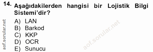 14. soru: Aşağıdakilerden hangisi bir Lojistik Bilgi Sistemi'dir? A) LAN B) Barkod C) KKP D) OCR E) Sunucu