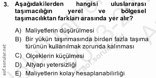 3. soru: Aşağıdakilerden hangisi uluslararası taşımacılığın yerel ve bölgesel taşımacılıktan farkları arasında yer alır? A) Ma…