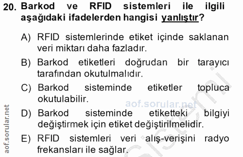 20. soru: Barkod ve RFID sistemleri ile ilgili aşağıdaki ifadelerden hangisi yanlıştır? A) RFID sistemlerinde etiket içinde sak…