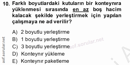 10. soru: Farklı boyutlardaki kutuların bir konteynıra yüklenmesi sırasında en az boş hacim kalacak şekilde yerleştirmek için y…
