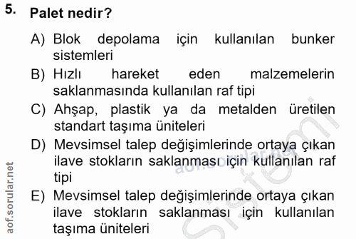 5. soru: Palet nedir? A) Blok depolama için kullanılan bunker sistemleri B) Hızlı hareket eden malzemelerin saklanmasında kull…