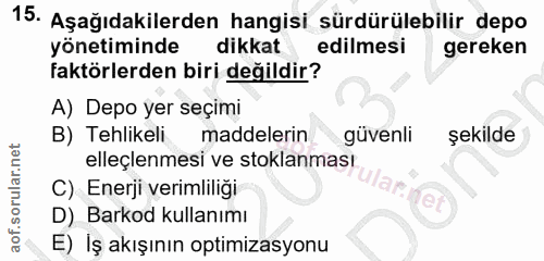 15. soru: Aşağıdakilerden hangisi sürdürülebilir depo yönetiminde dikkat edilmesi gereken faktörlerden biri değildir? A) Depo y…