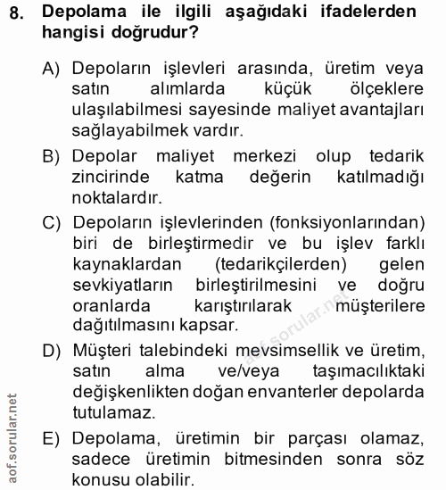 8. soru: Depolama ile ilgili aşağıdaki ifadelerden hangisi doğrudur? A) Depoların işlevleri arasında, üretim veya satın alımla…