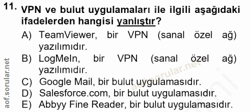 11. soru: VPN ve bulut uygulamaları ile ilgili aşağıdaki ifadelerden hangisi yanlıştır? A) TeamViewer, bir VPN (sanal özel ağ)…