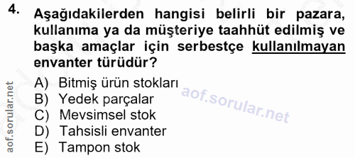 4. soru: Aşağıdakilerden hangisi belirli bir pazara, kullanıma ya da müşteriye taahhüt edilmiş ve başka amaçlar için serbestçe…