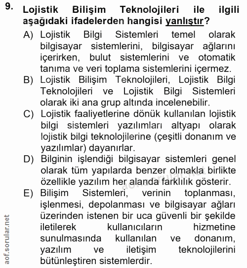 9. soru: Lojistik Bilişim Teknolojileri ile ilgili aşağıdaki ifadelerden hangisi yanlıştır? A) Lojistik Bilgi Sistemleri temel…