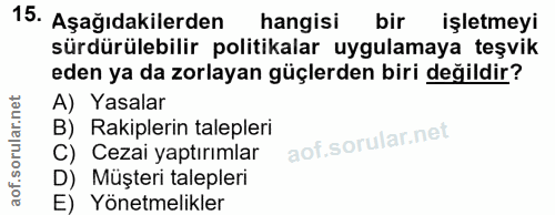 15. soru: Aşağıdakilerden hangisi bir işletmeyi sürdürülebilir politikalar uygulamaya teşvik eden ya da zorlayan güçlerden biri…