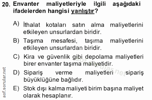 20. soru: Envanter maliyetleriyle ilgili aşağıdaki ifadelerden hangisi yanlıştır? A) İthalat kotaları satın alma maliyetlerini…
