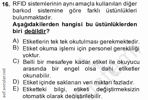 16. soru: RFID sistemlerinin aynı amaçla kullanılan diğer barkod sistemine göre farklı üstünlükleri bulunmaktadır. Aşağıdakiler…