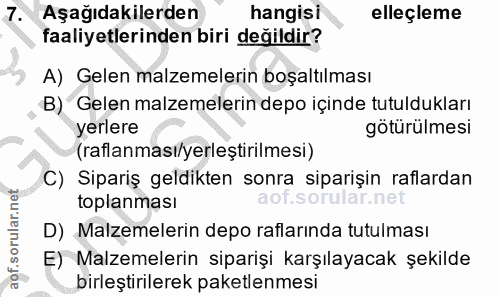 7. soru: Aşağıdakilerden hangisi elleçleme faaliyetlerinden biri değildir? A) Gelen malzemelerin boşaltılması B) Gelen malzeme…