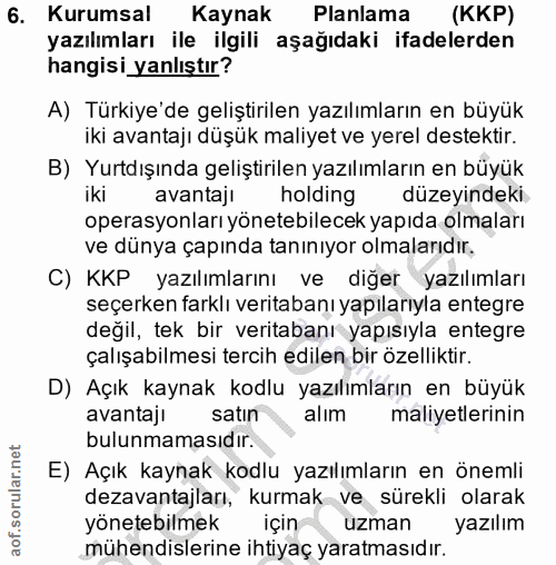 6. soru: Kurumsal Kaynak Planlama (KKP) yazılımları ile ilgili aşağıdaki ifadelerden hangisi yanlıştır? A) Türkiye'de geliştir…