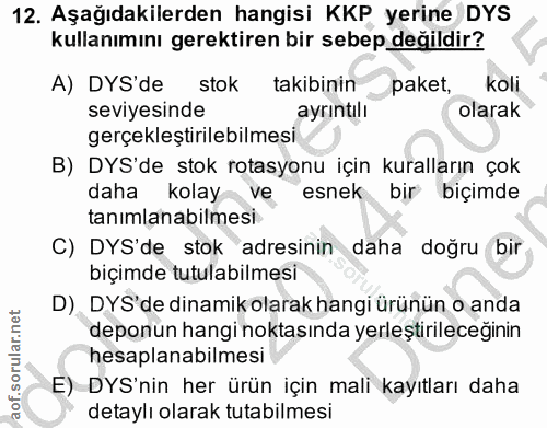 12. soru: Aşağıdakilerden hangisi KKP yerine DYS kullanımını gerektiren bir sebep değildir? A) DYS'de stok takibinin paket, kol…