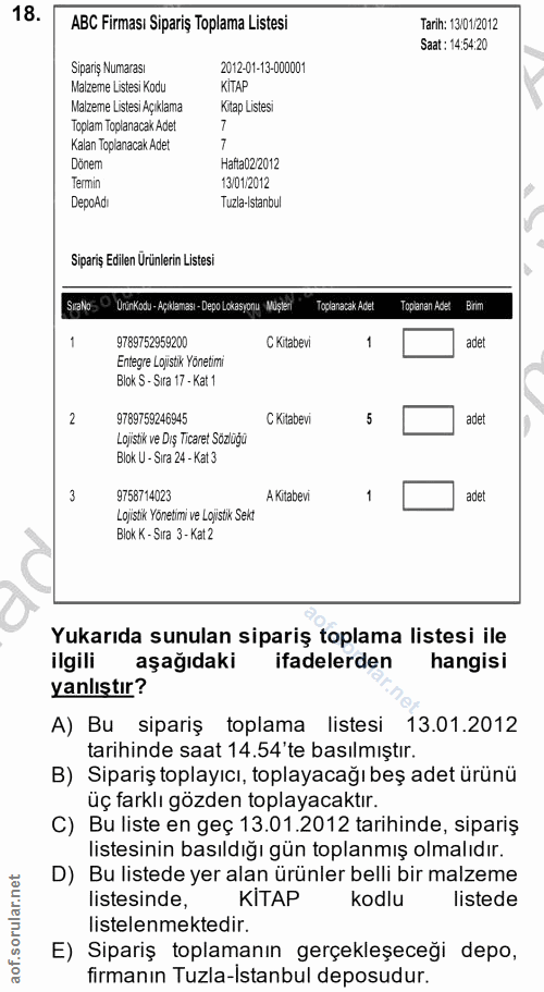 18. soru: ABC Firması Sipariş Toplama Listesi Tarih: 13/01/2012 Saat : 14:54:20 Siparis Numarası 2012-01-13-000001 Malzeme List…