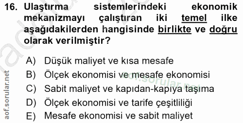 16. soru: Ulaştırma sistemlerindeki ekonomik mekanizmayı çalıştıran iki temel ilke aşağıdakilerden hangisinde birlikte ve doğru…