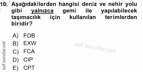 10. soru: Aşağıdakilerden hangisi deniz ve nehir yolu gibi yalnızca gemi ile yapılabilecek taşımacılık için kullanılan terimler…