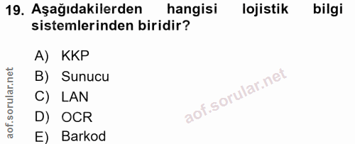 19. soru: Aşağıdakilerden hangisi lojistik bilgi sistemlerinden biridir? A) KKP B) Sunucu C) LAN D) OCR E) Barkod