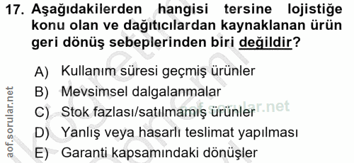 17. soru: Aşağıdakilerden hangisi tersine lojistiğe konu olan ve dağıtıcılardan kaynaklanan ürün geri dönüş sebeplerinden biri…