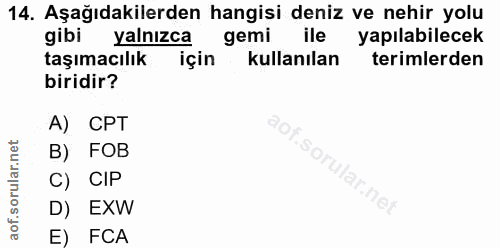 14. soru: Aşağıdakilerden hangisi deniz ve nehir yolu gibi yalnızca gemi ile yapılabilecek taşımacılık için kullanılan terimler…