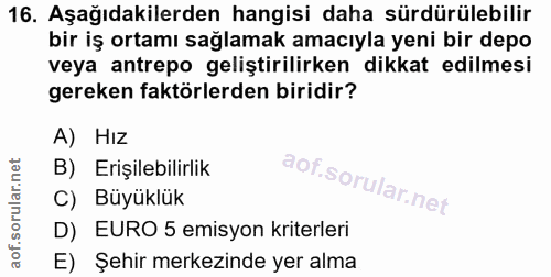 16. soru: Aşağıdakilerden hangisi daha sürdürülebilir bir iş ortamı sağlamak amacıyla yeni bir depo veya antrepo geliştirilirke…