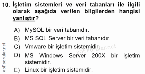 10. soru: Işletim sistemleri ve veri tabanları ile ilgili olarak aşağıda verilen bilgilerden hangisi yanlıştır? A) MySQL bir ve…