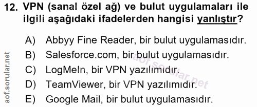 12. soru: VPN (sanal özel ağ) ve bulut uygulamaları ile ilgili aşağıdaki ifadelerden hangisi yanlıştır? A) Abbyy Fine Reader, b…