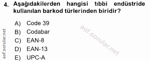4. soru: Aşağıdakilerden hangisi tıbbi endüstride kullanılan barkod türlerinden biridir? A) Code 39 B) Codabar C) EAN-8 D) EAN…