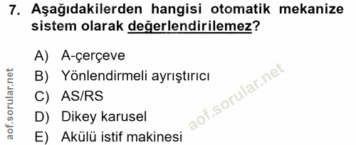 7. soru: Aşağıdakilerden hangisi otomatik mekanize sistem olarak değerlendirilemez? A) A-çerçeve B) Yönlendirmeli ayrıştırıcı…