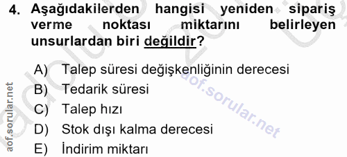 4. soru: Aşağıdakilerden hangisi yeniden sipariş verme noktası miktarını belirleyen unsurlardan biri değildir? A) Talep süresi…