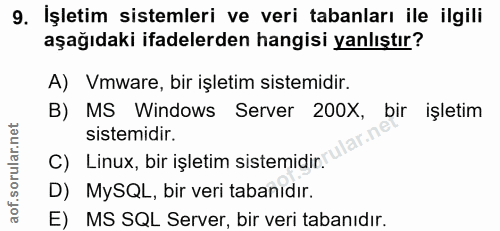 9. soru: İşletim sistemleri ve veri tabanları ile ilgili aşağıdaki ifadelerden hangisi yanlıştır? A) Vmware, bir işletim siste…