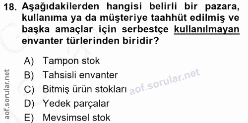 18. soru: Aşağıdakilerden hangisi belirli bir pazara, kullanıma ya da müşteriye taahhüt edilmiş ve başka amaçlar için serbestçe…