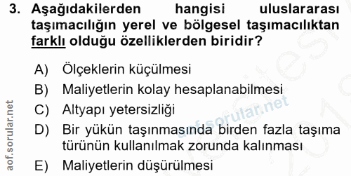 3. soru: Aşağıdakilerden hangisi uluslararası taşımacılığın yerel ve bölgesel taşımacılıktan farklı olduğu özelliklerden birid…