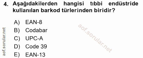 4. soru: Aşağıdakilerden hangisi tıbbi endüstride kullanılan barkod türlerinden biridir? A) EAN-8 B) Codabar C) UPC-A D) Code…