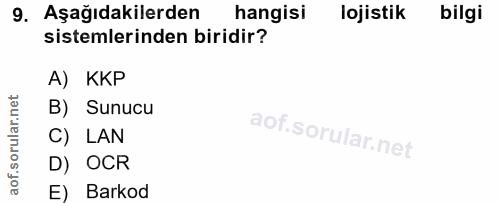 9. soru: Aşağıdakilerden hangisi lojistik bilgi sistemlerinden biridir? A) KKP B) Sunucu C) LAN D) OCR E) Barkod