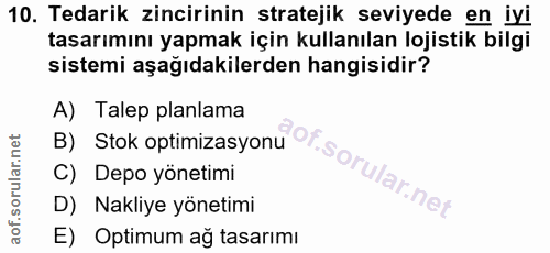 10. soru: Tedarik zincirinin stratejik seviyede en iyi tasarımını yapmak için kullanılan lojistik bilgi sistemi aşağıdakilerden…