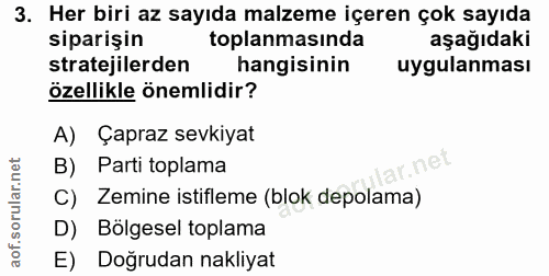 3. soru: Her biri az sayıda malzeme içeren çok sayıda siparişin toplanmasında aşağıdaki stratejilerden hangisinin uygulanması…
