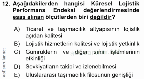 12. soru: Aşağıdakilerden hangisi Küresel Lojistik Performans Endeksi değerlendirmesinde esas alınan ölçütlerden biri değildir?…