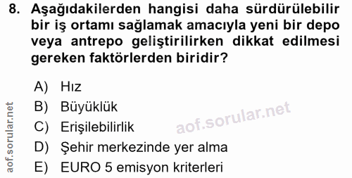 8. soru: Aşağıdakilerden hangisi daha sürdürülebilir bir iş ortamı sağlamak amacıyla yeni bir depo veya antrepo geliştirilirke…