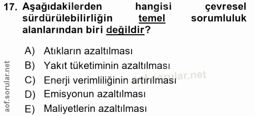 17. soru: Aşağıdakilerden hangisi çevresel sürdürülebilirliğin temel sorumluluk alanlarından biri değildir? A) Atıkların azaltı…