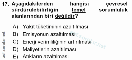 17. soru: Aşağıdakilerden hangisi çevresel sürdürülebilirliğin temel sorumluluk alanlarından biri değildir? A) Yakıt tüketimini…
